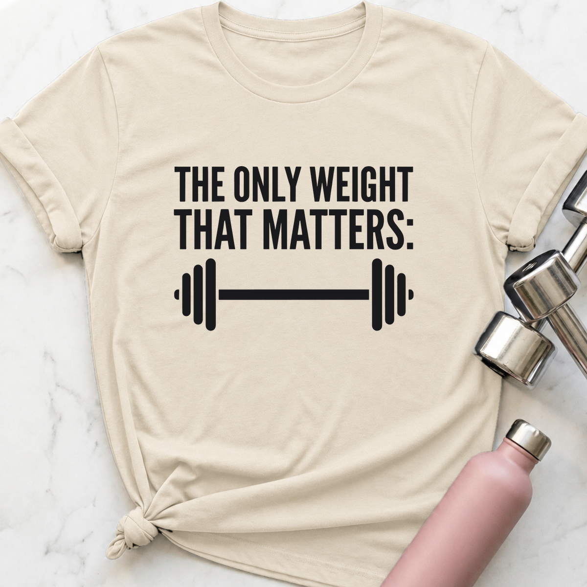 The Only Weight That Matters T-Shirt — Natural
