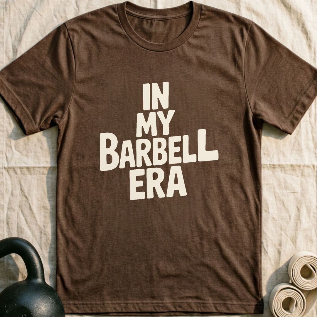 In My Barbell Era T-Shirt — Heather Brown