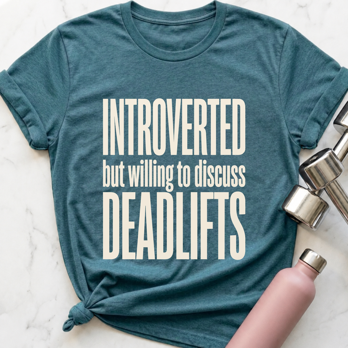 Introverted But Willing To Discuss Deadlifts T-Shirt — Heather Deep Teal