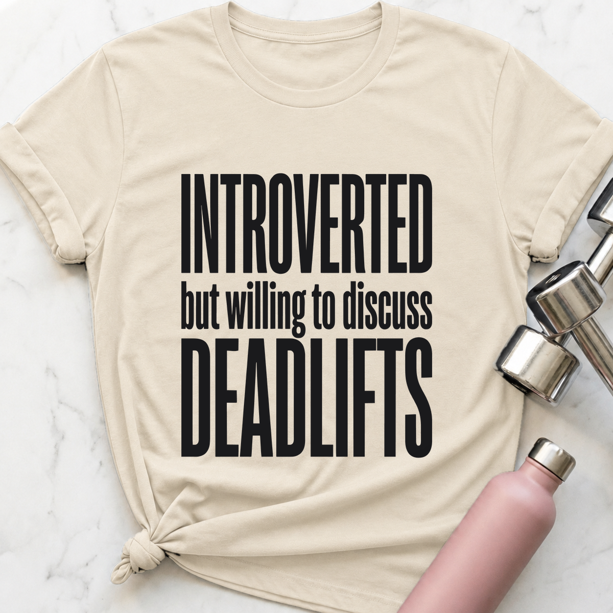 Introverted But Willing To Discuss Deadlifts T-Shirt — Natural