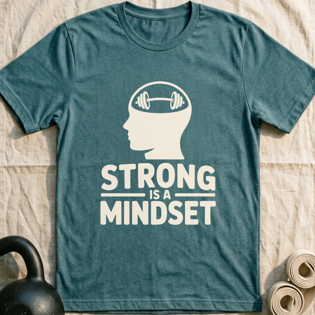 Strong Is A Mindset T-Shirt — Heather Deep Teal