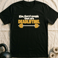 Kim There's People That Are Deadlifting Barbell T-Shirt — Black