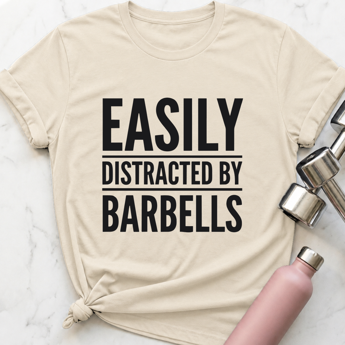 Easily Distracted By Barbells T-Shirt — Natural