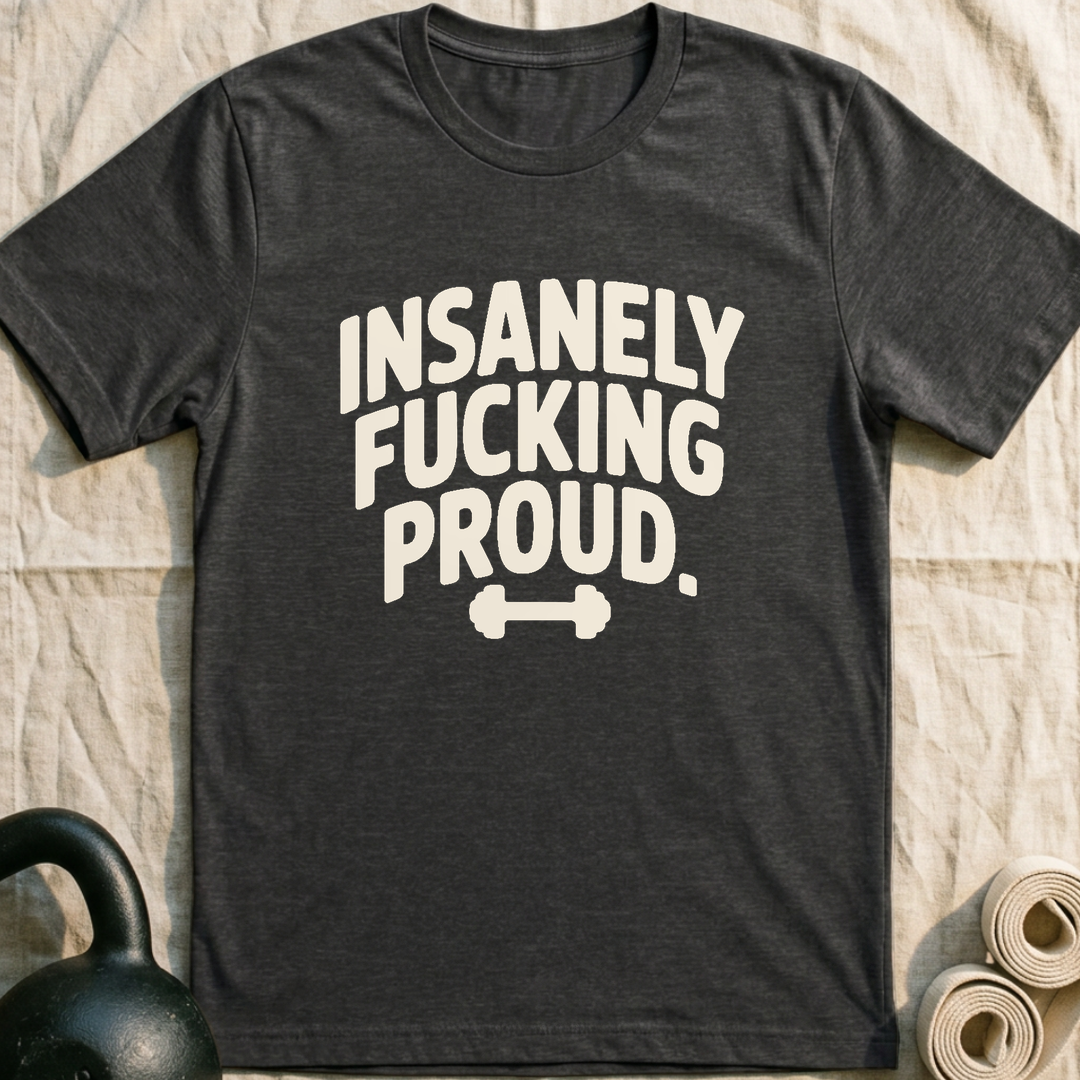 Insanely Proud T-Shirt — Dark Grey Heather