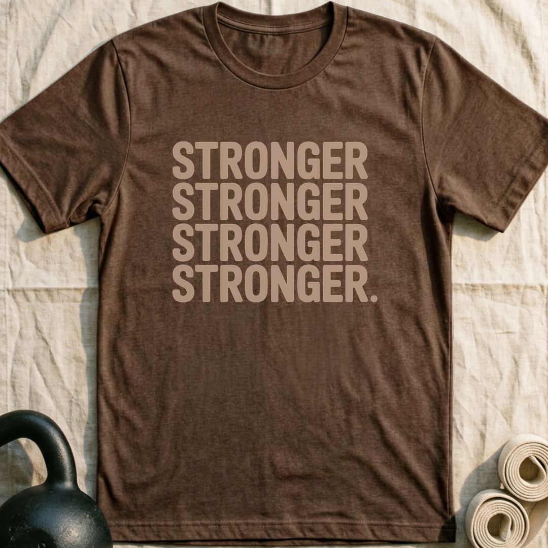 Stronger Stronger Stronger T-Shirt — Heather Brown