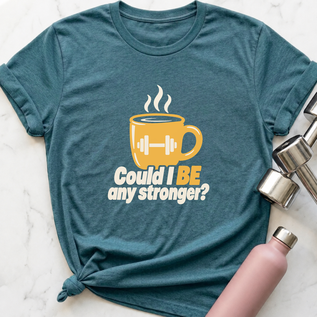 Could I Be Any Stronger Coffee T-Shirt — Heather Deep Teal
