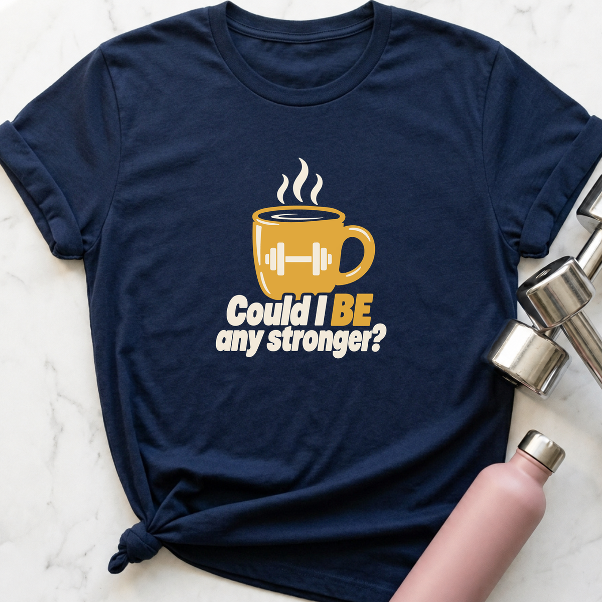 Could I Be Any Stronger Coffee T-Shirt — Navy