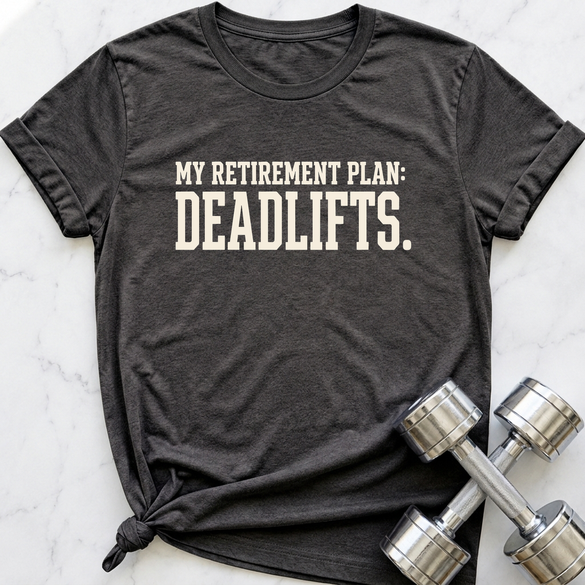 Retirement Plan Deadlifts T-Shirt — Dark Grey Heather