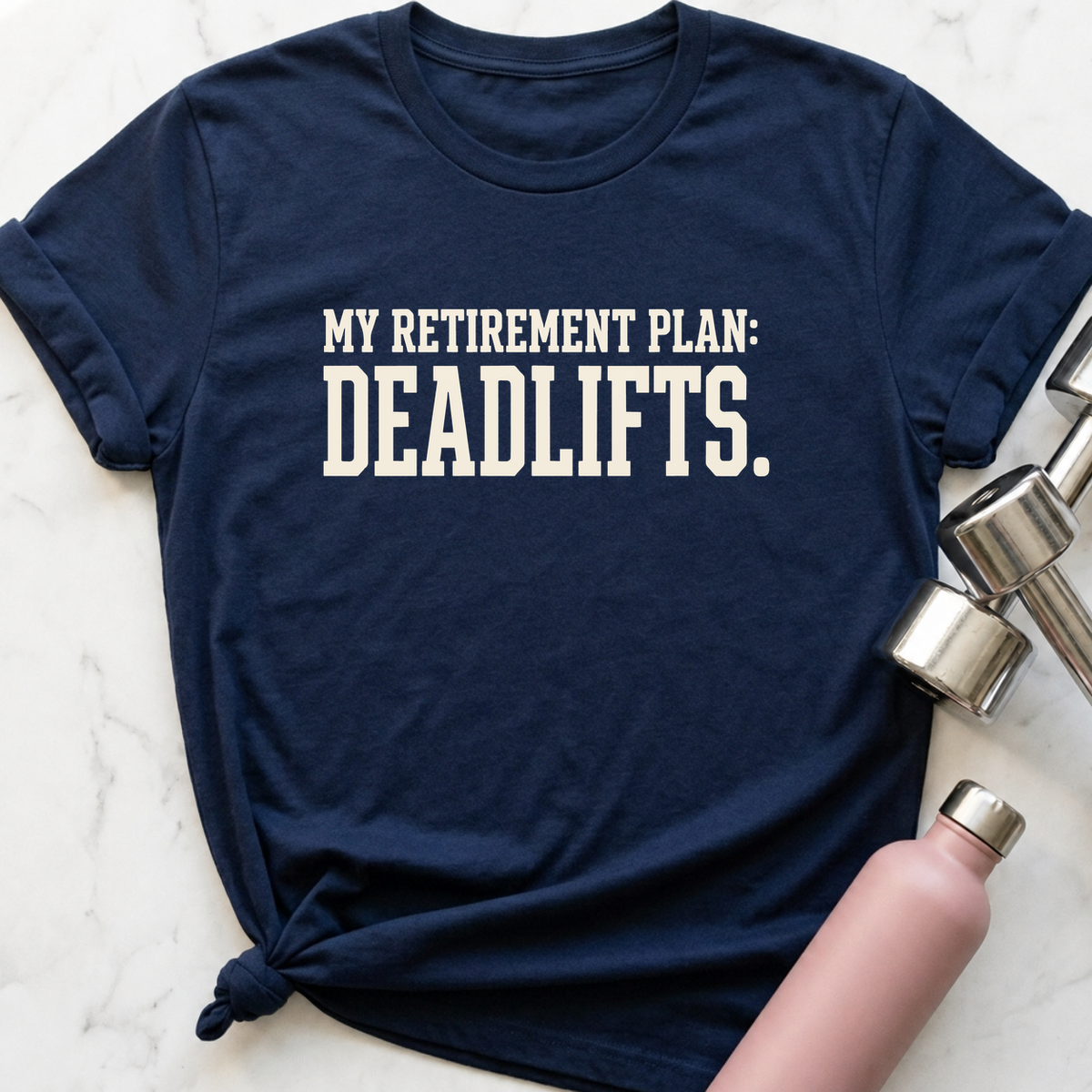 Retirement Plan Deadlifts T-Shirt — Navy