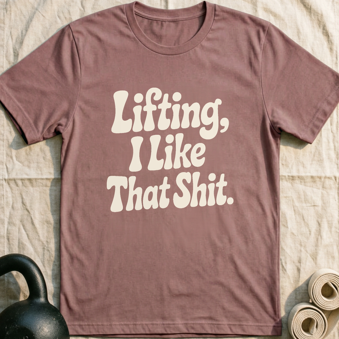 I Like That Shit T-Shirt — Mauve