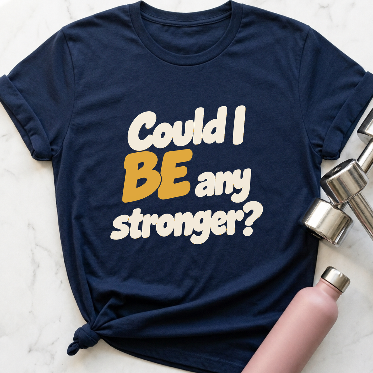 Could I Be Any Stronger T-Shirt — Navy