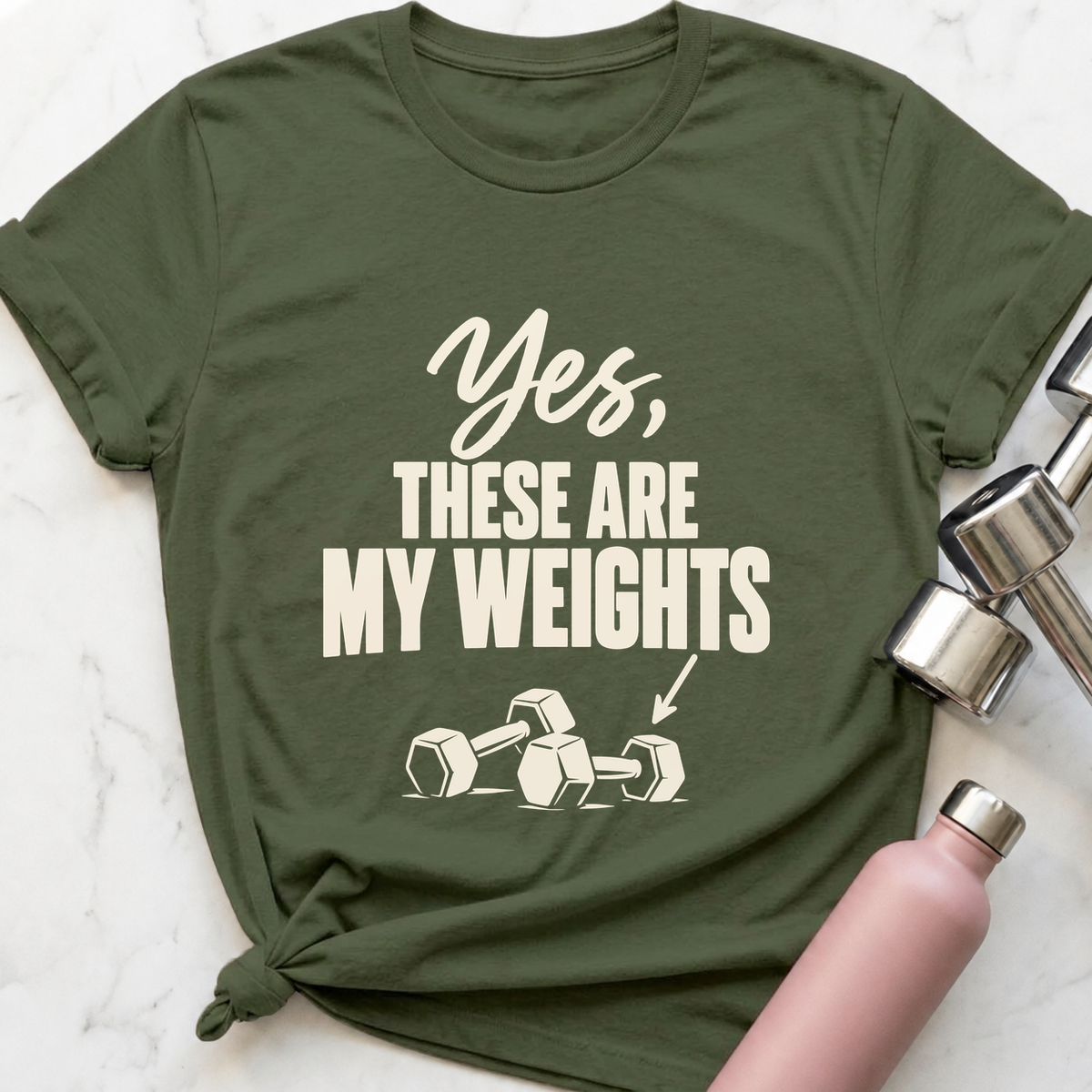 Yes These Are My Weights T-Shirt — Military Green