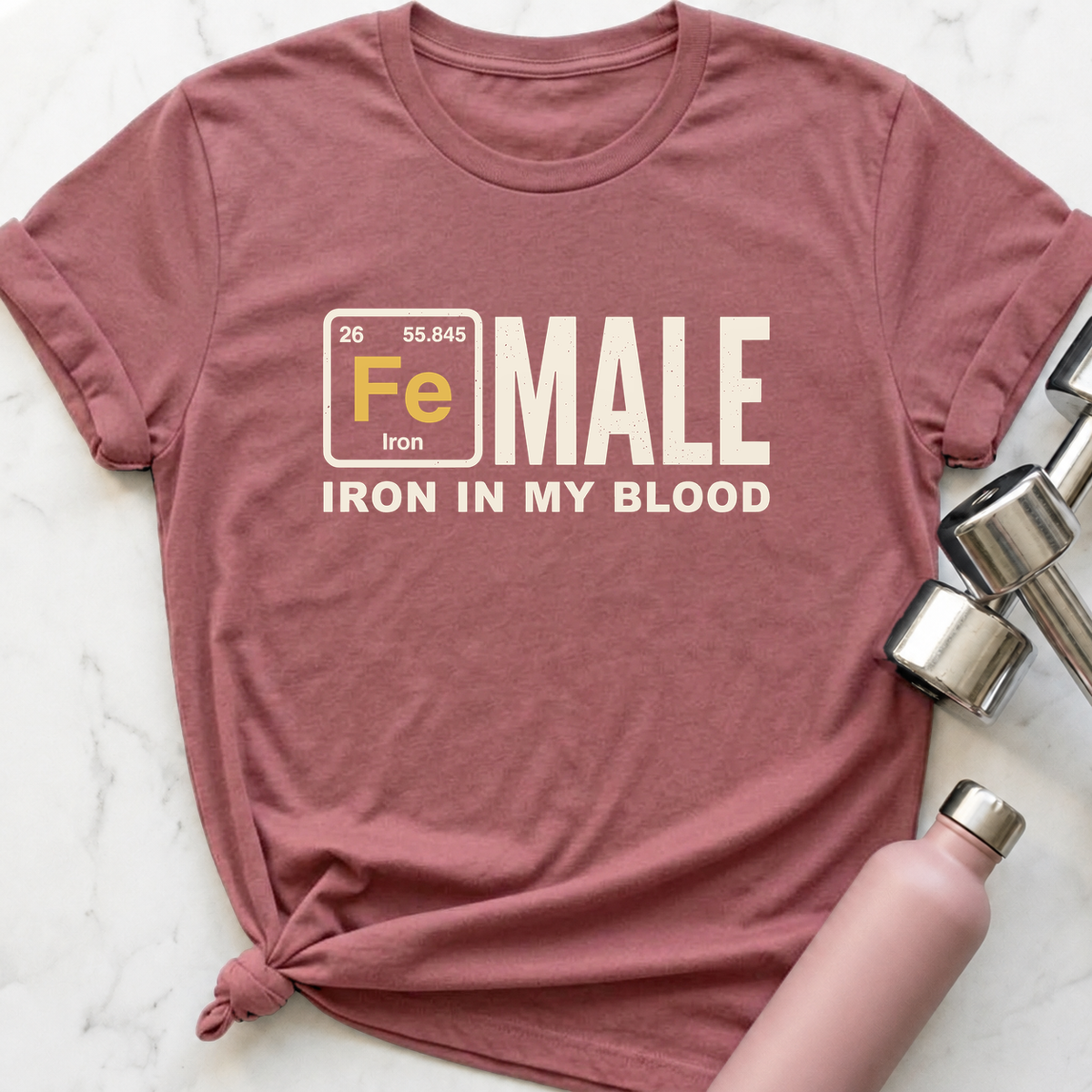 Fe Male Iron In My Blood T-Shirt — Mauve