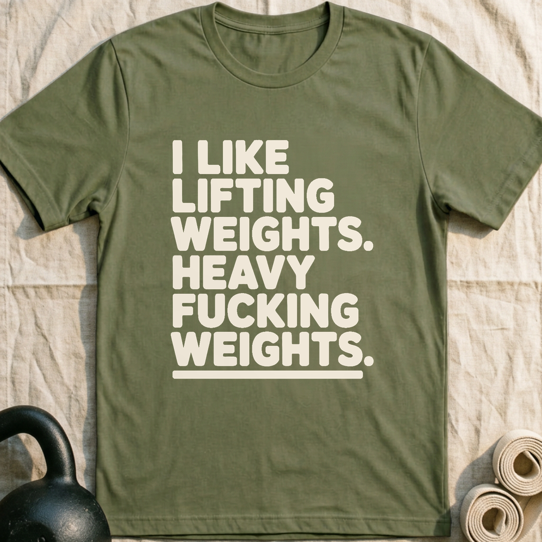 Heavy Fucking Weights T-Shirt — Military Green