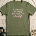 I Couldn't Help But Wonder T-Shirt — Military Green