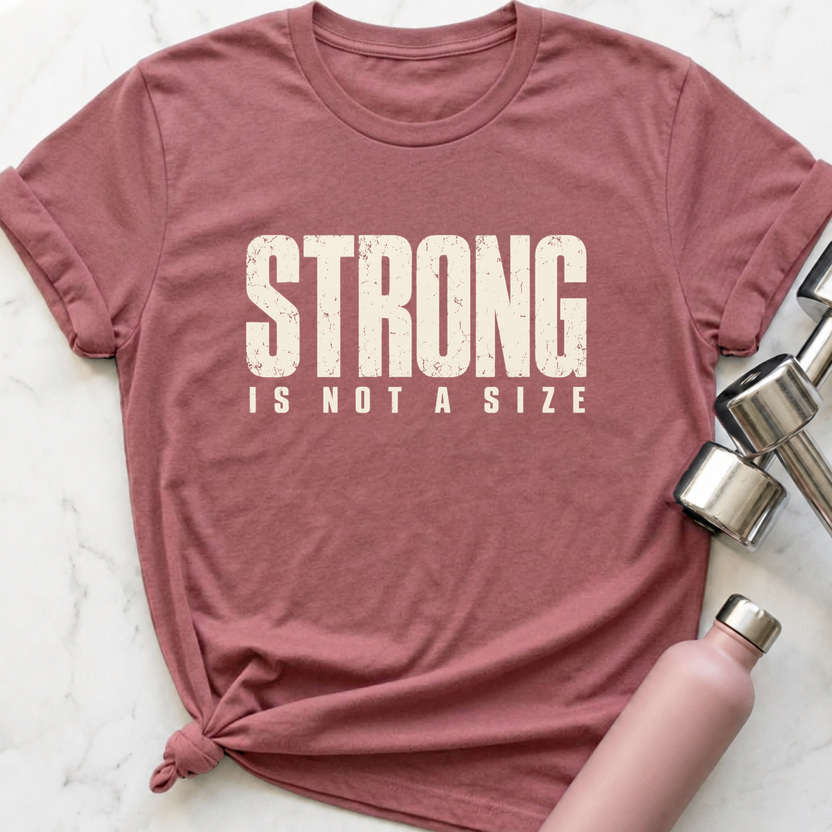 Strong Is Not A Size T-Shirt — Mauve
