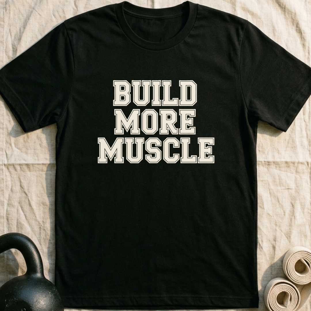Build More Muscle T-Shirt — Black