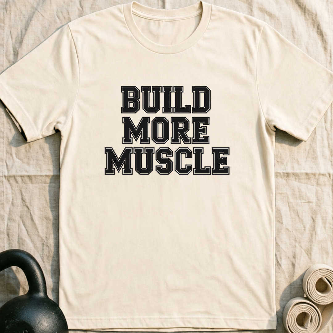 Build More Muscle T-Shirt — Natural