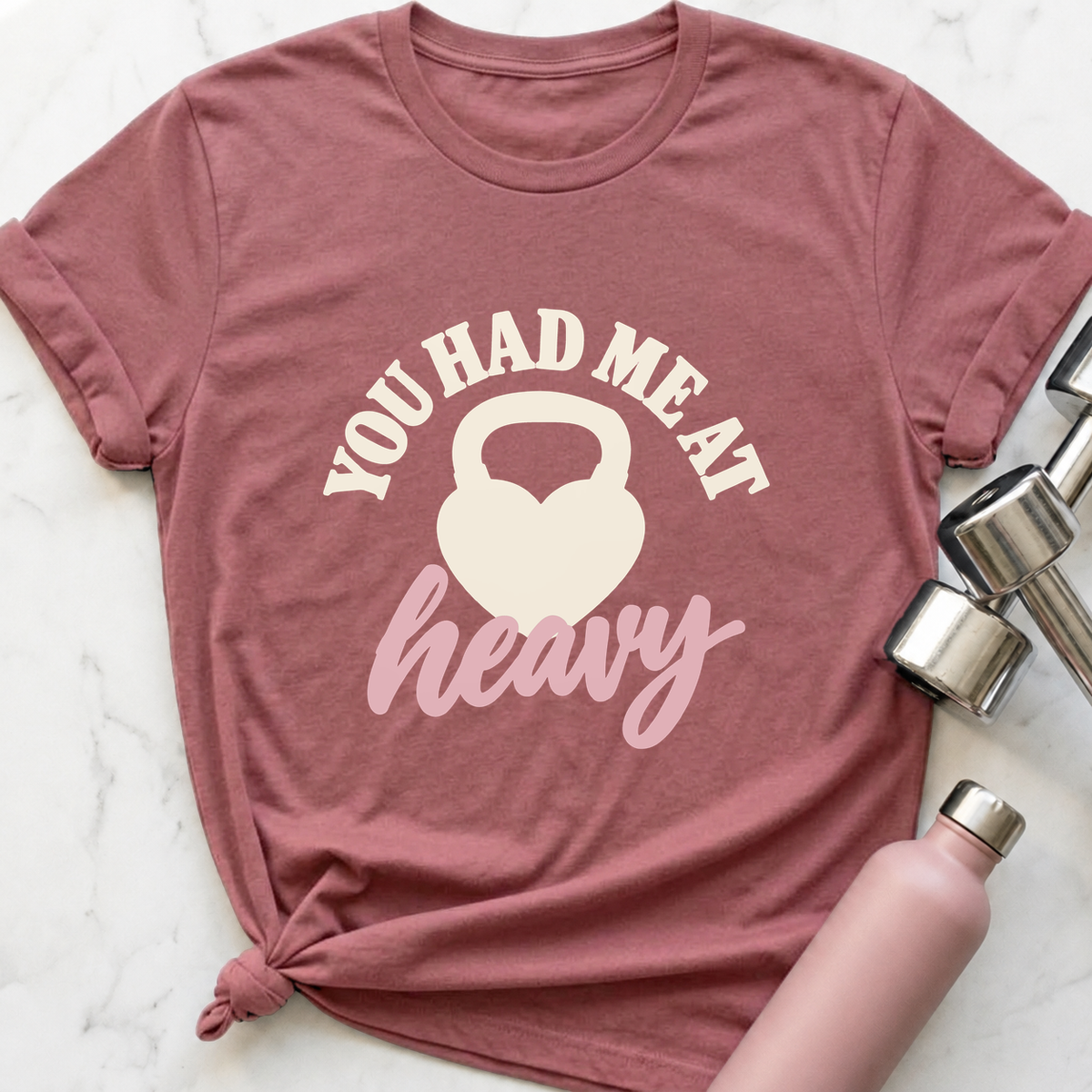 You Had Me At Heavy Kettlebell T-Shirt — Mauve