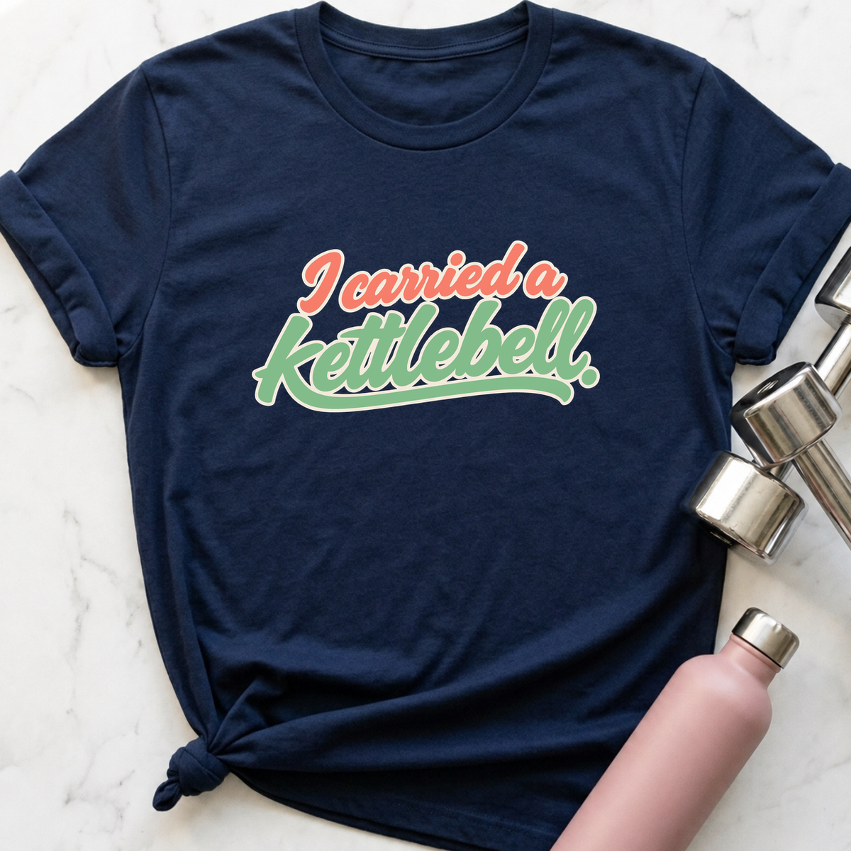 I Carried A Kettlebell T-Shirt — Navy