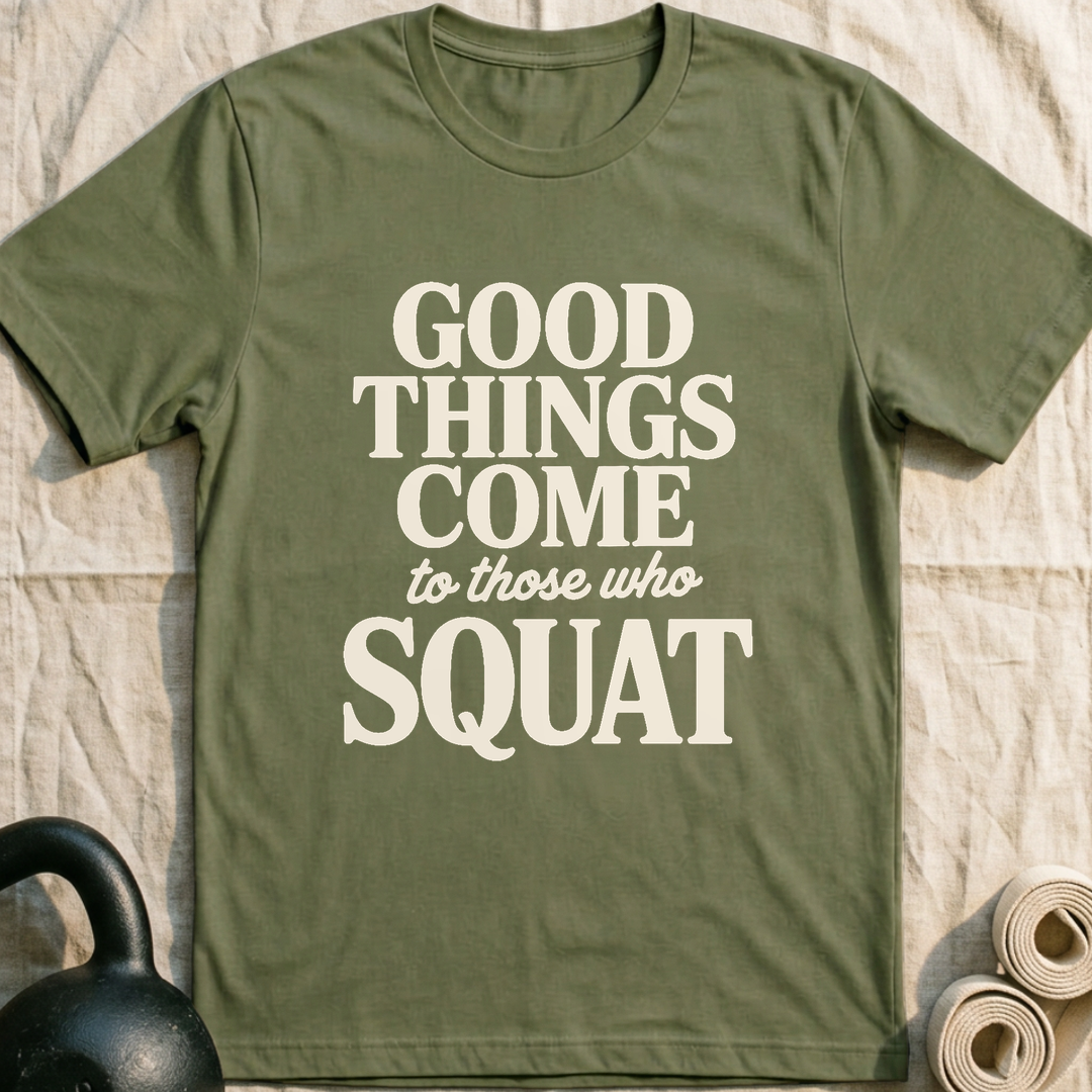 Good Things Come T-Shirt — Military Green