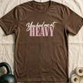 You Had Me At Heavy T-Shirt — Heather Brown