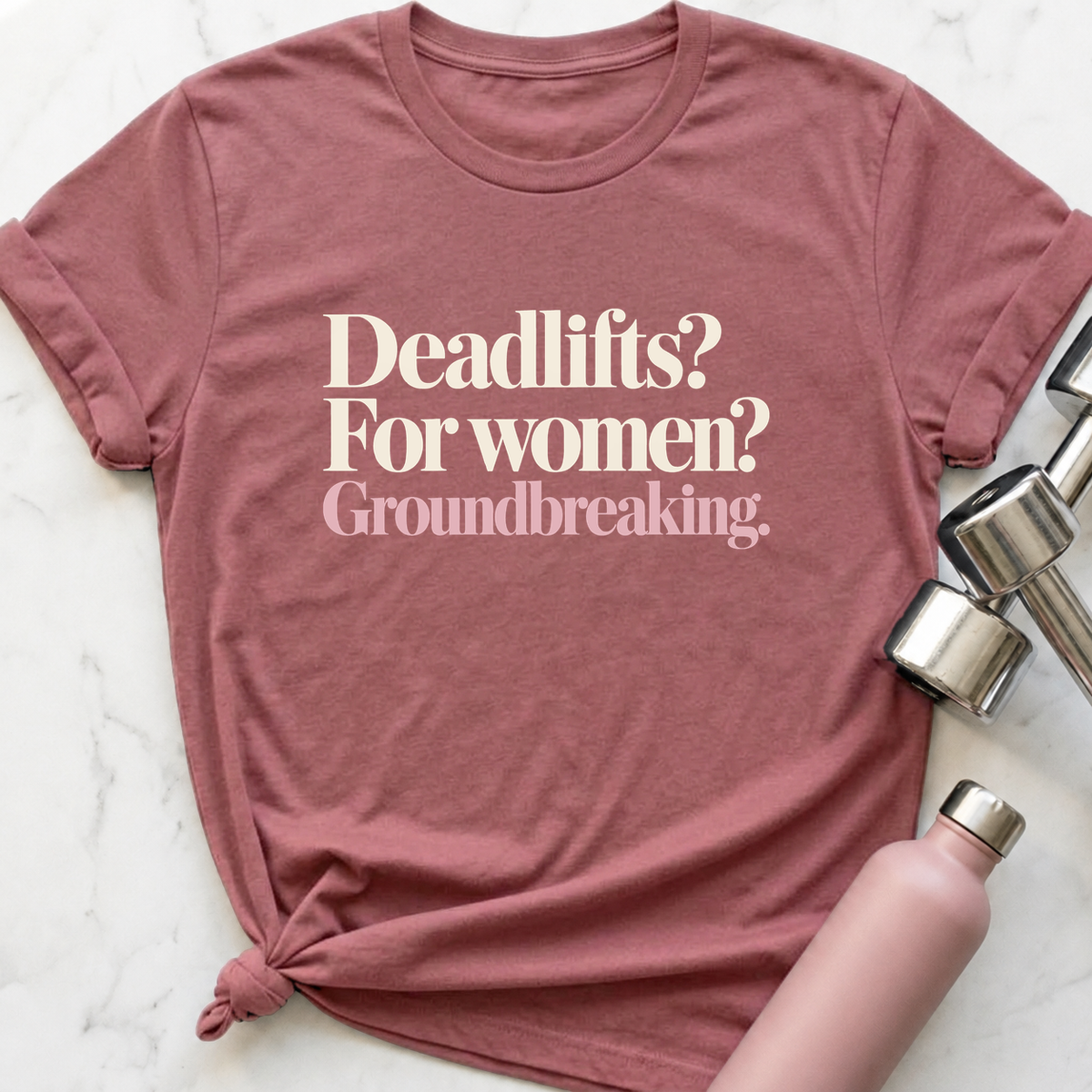 Deadlifts For Women Groundbreaking T-Shirt — Mauve