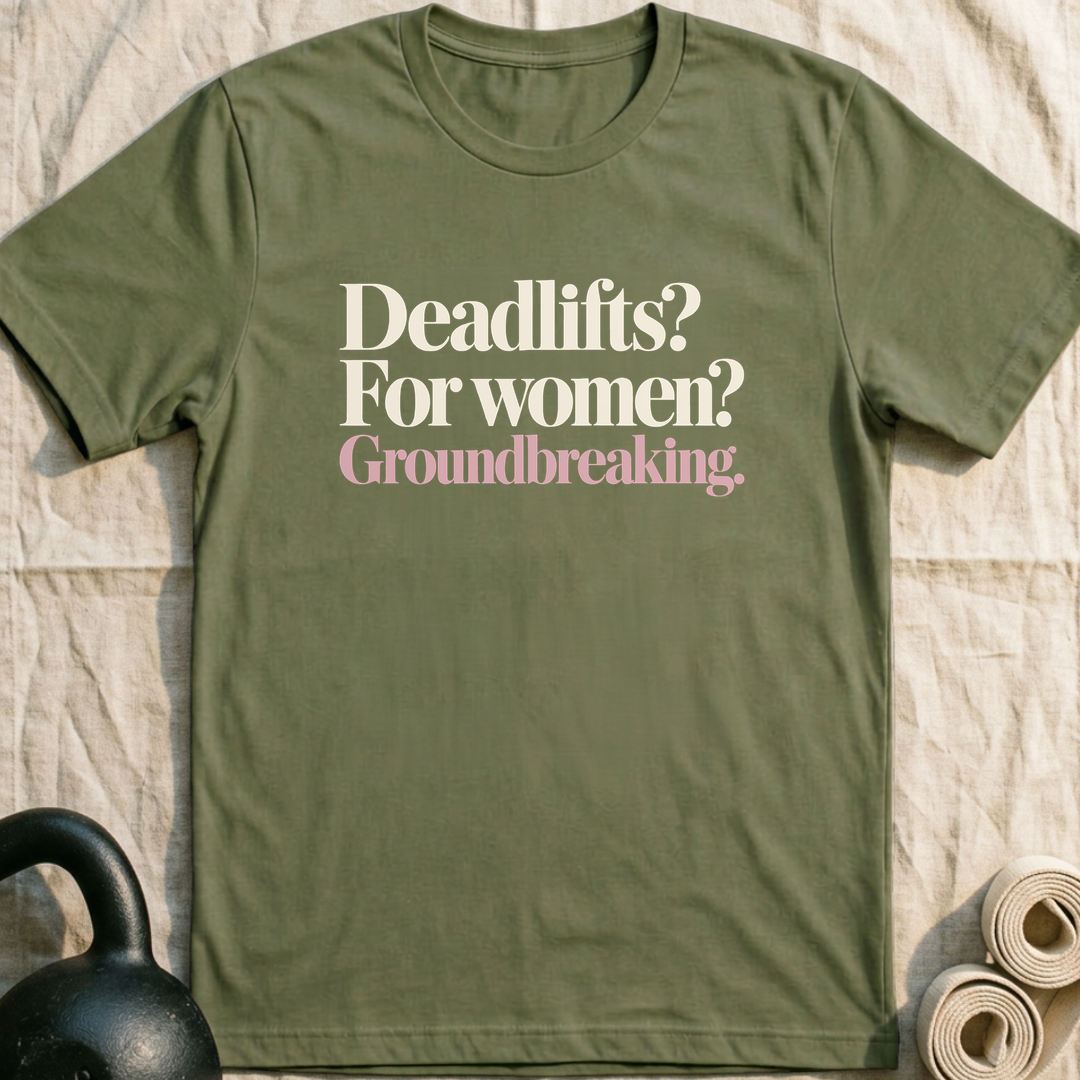 Deadlifts For Women Groundbreaking T-Shirt — Military Green