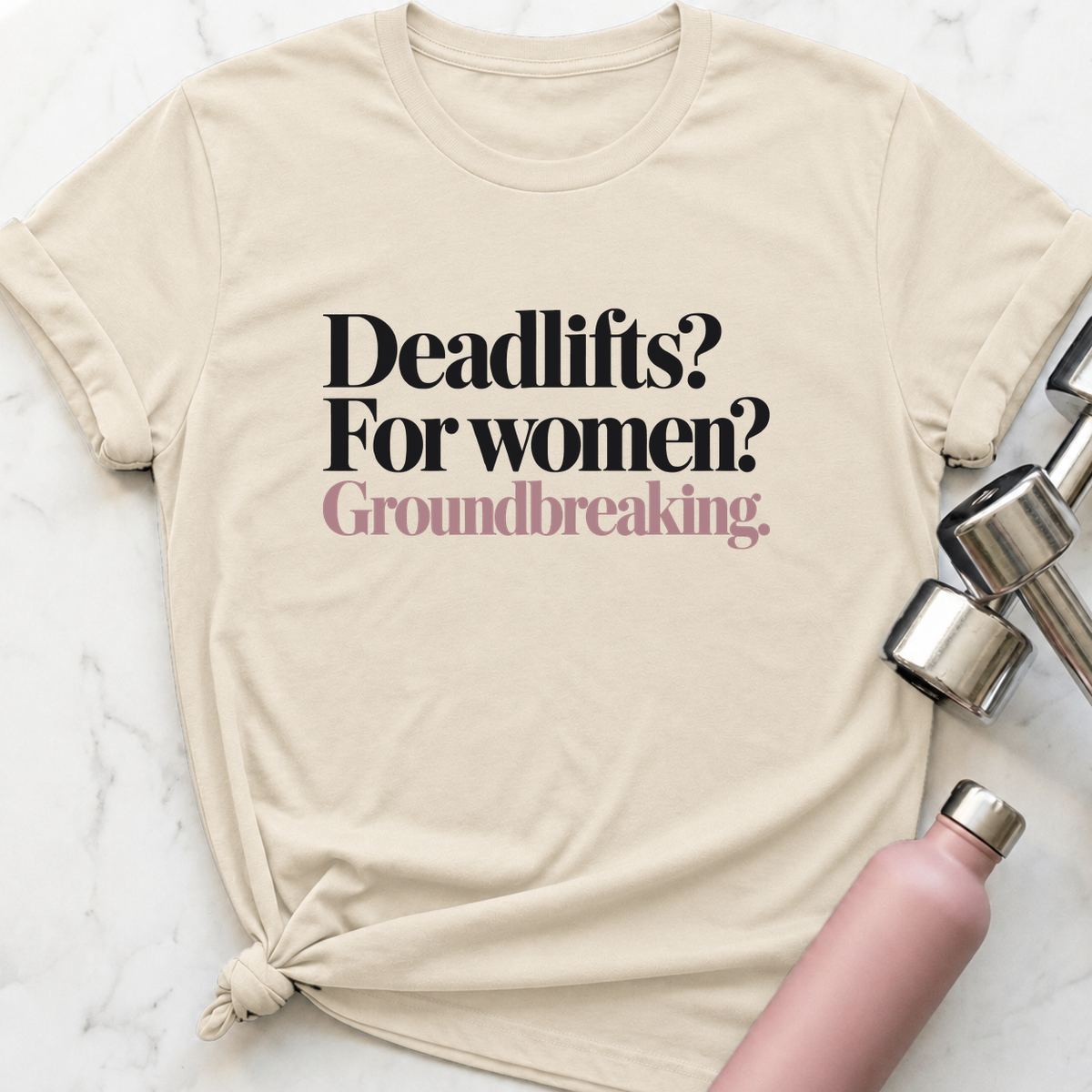 Deadlifts For Women Groundbreaking T-Shirt — Natural