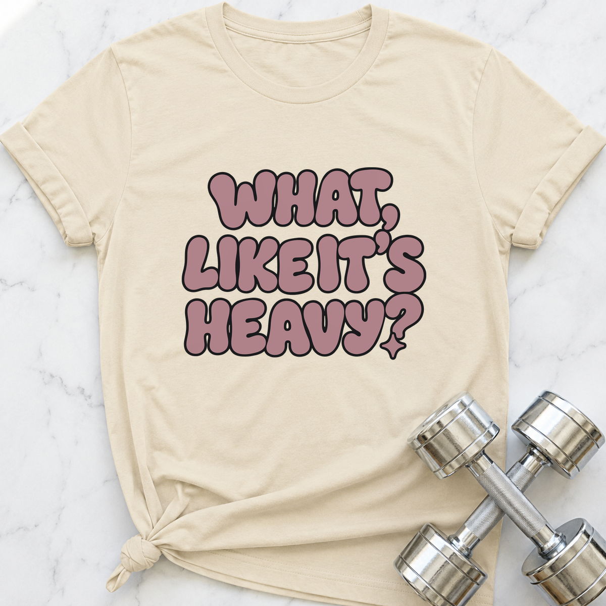 What Like It's Heavy T-Shirt — Natural