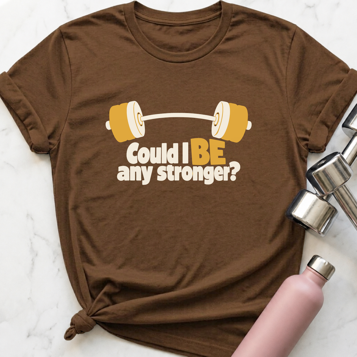 Could I Be Any Stronger Barbell T-Shirt — Heather Brown