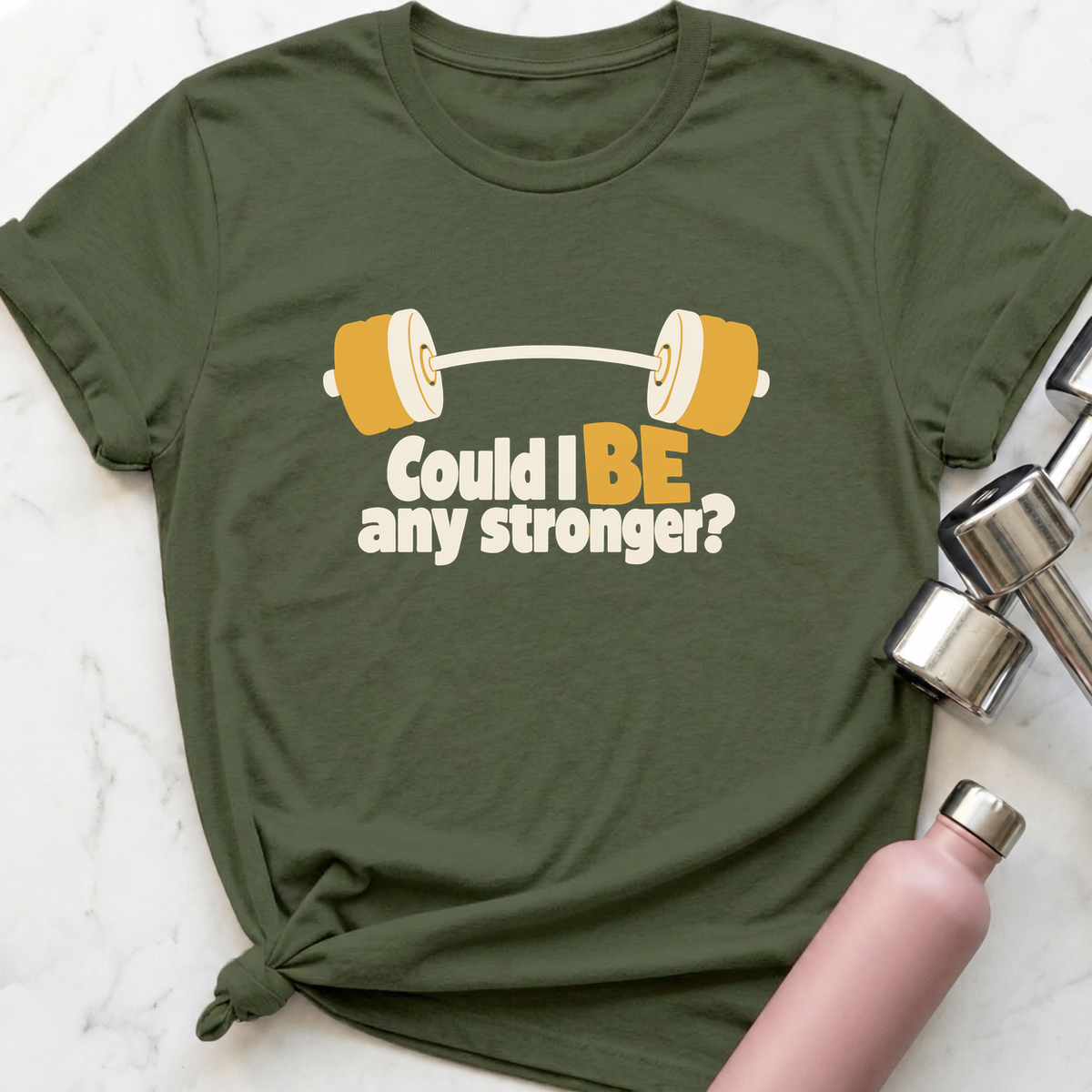 Could I Be Any Stronger Barbell T-Shirt — Military Green